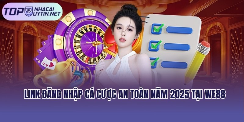 Link đăng nhập cá cược an toàn năm 2025 tại nhà cái We88