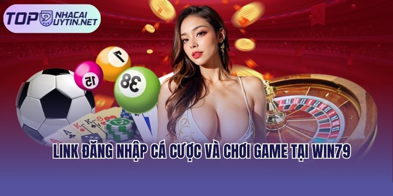 Link đăng nhập cá cược và chơi game tại Win79 mới nhất