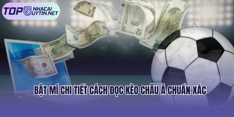 Bật mí chi tiết cách đọc kèo châu Á chuẩn xác